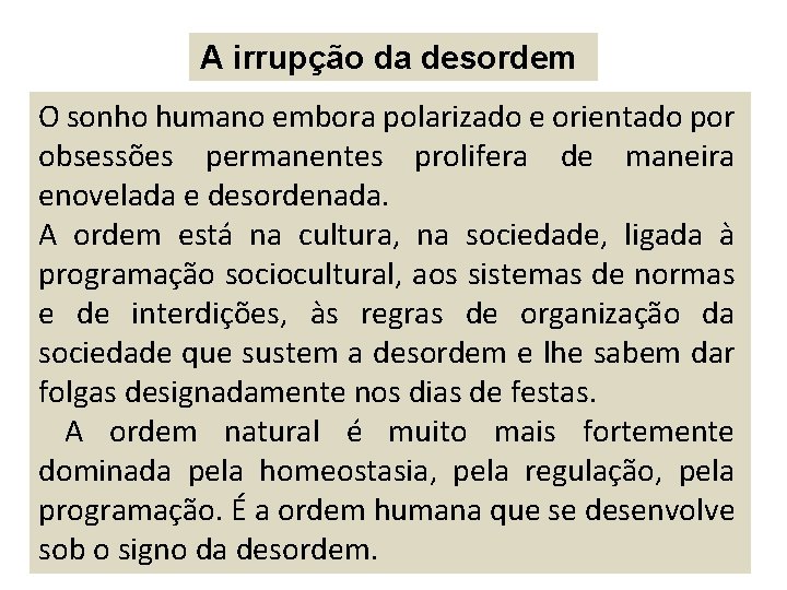 A irrupção da desordem O sonho humano embora polarizado e orientado por obsessões permanentes