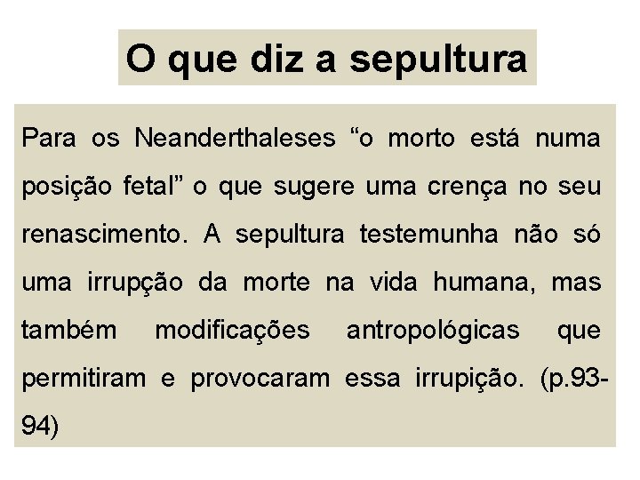 O que diz a sepultura Para os Neanderthaleses “o morto está numa posição fetal”