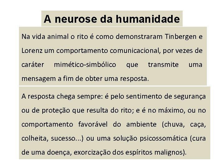 A neurose da humanidade Na vida animal o rito é como demonstraram Tinbergen e