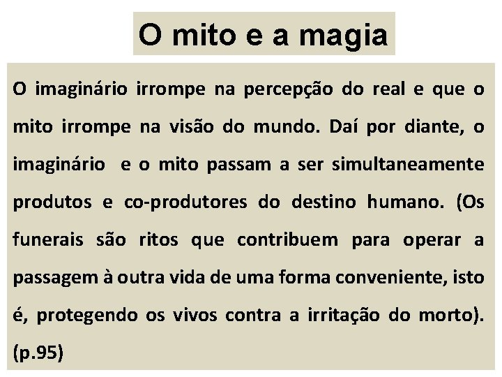 O mito e a magia O imaginário irrompe na percepção do real e que