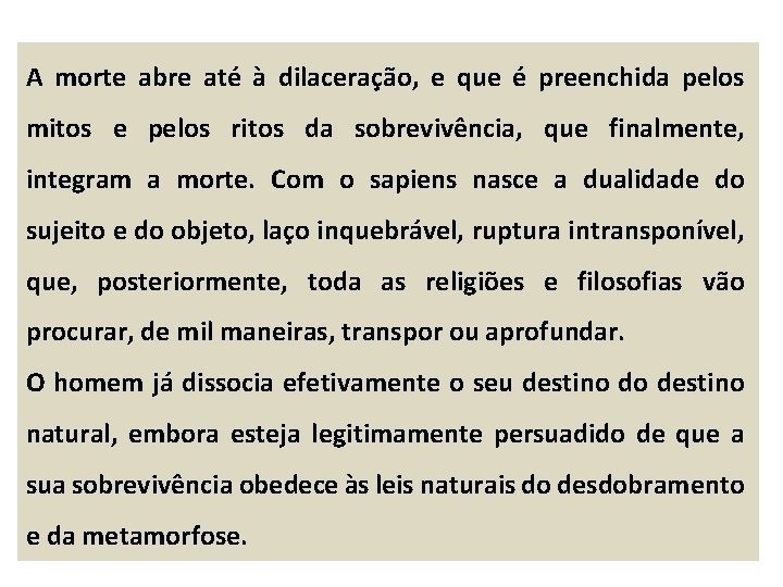 A morte abre até à dilaceração, e que é preenchida pelos mitos e pelos