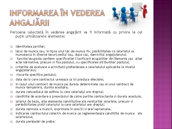 Persoana selectată în vederea angajării va fi informată cu privire la cel puţin următoarele Persoana selectată în vederea angajării va fi informată cu privire la cel puţin următoarele