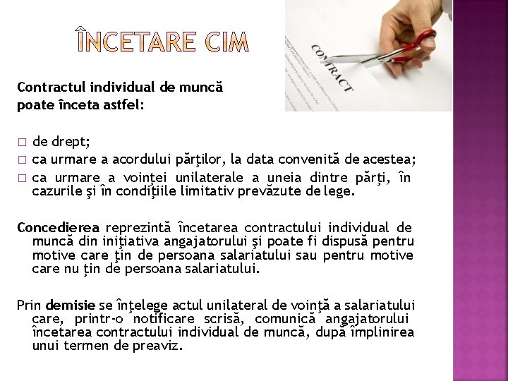 Contractul individual de muncă poate înceta astfel: � � � de drept; ca urmare