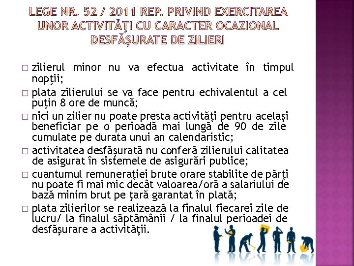 zilierul minor nu va efectua activitate în timpul nopţii; � plata zilierului se va zilierul minor nu va efectua activitate în timpul nopţii; � plata zilierului se va