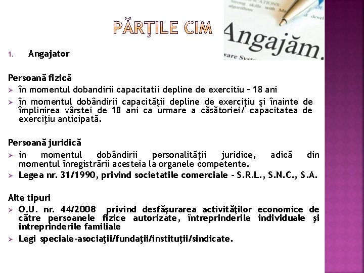 1. Angajator Persoană fizică în momentul dobandirii capacitatii depline de exercitiu – 18 ani 1. Angajator Persoană fizică în momentul dobandirii capacitatii depline de exercitiu – 18 ani
