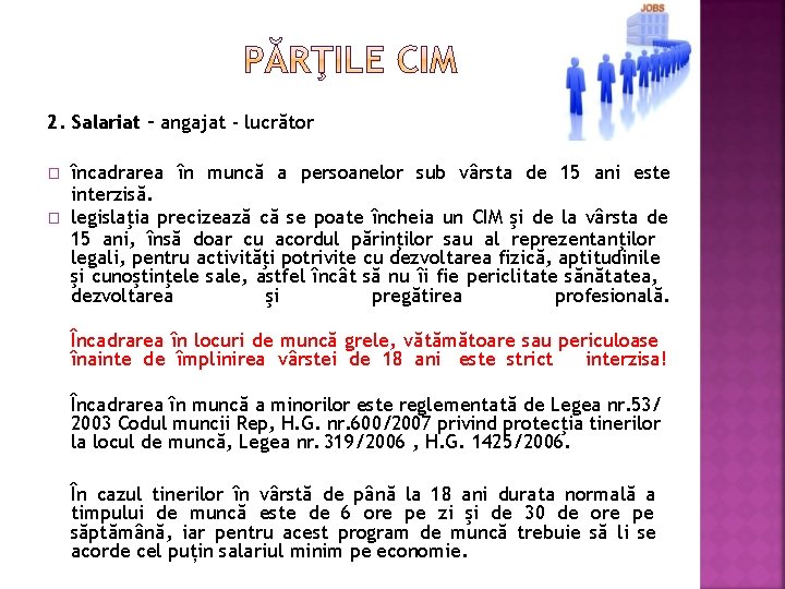 2. Salariat – angajat - lucrător � � încadrarea în muncă a persoanelor sub 2. Salariat – angajat - lucrător � � încadrarea în muncă a persoanelor sub