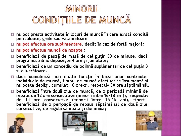 � � � � nu pot presta activitate în locuri de muncă în care