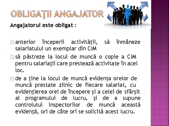 Angajatorul este obligat : � anterior începerii activităţii, să înmâneze salariatului un exemplar din