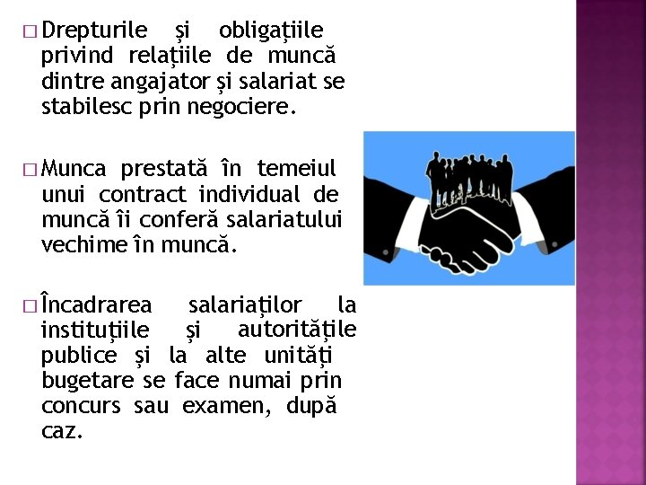 � Drepturile şi obligaţiile privind relaţiile de muncă dintre angajator şi salariat se stabilesc � Drepturile şi obligaţiile privind relaţiile de muncă dintre angajator şi salariat se stabilesc
