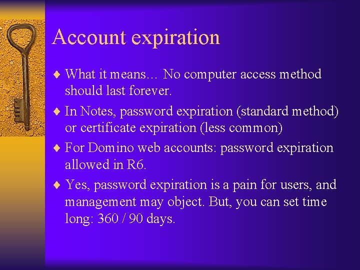 Account expiration ¨ What it means… No computer access method should last forever. ¨