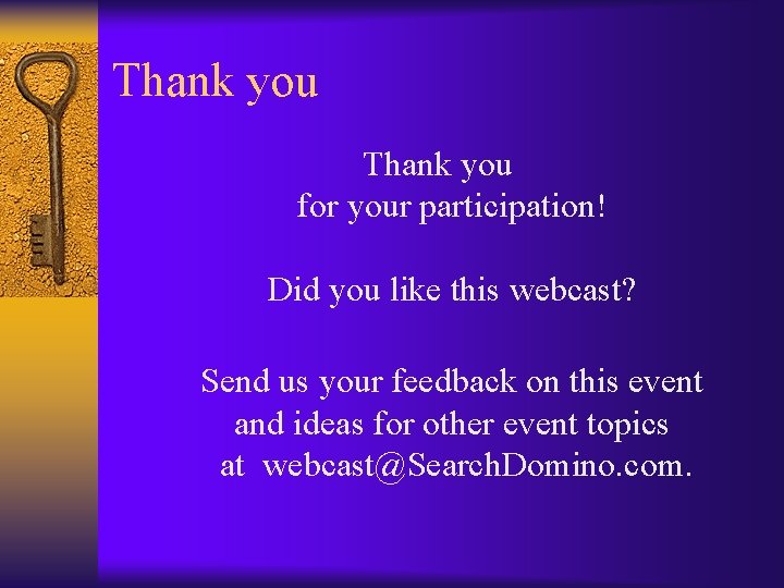 Thank you for your participation! Did you like this webcast? Send us your feedback