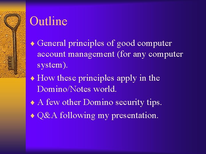 Outline ¨ General principles of good computer account management (for any computer system). ¨