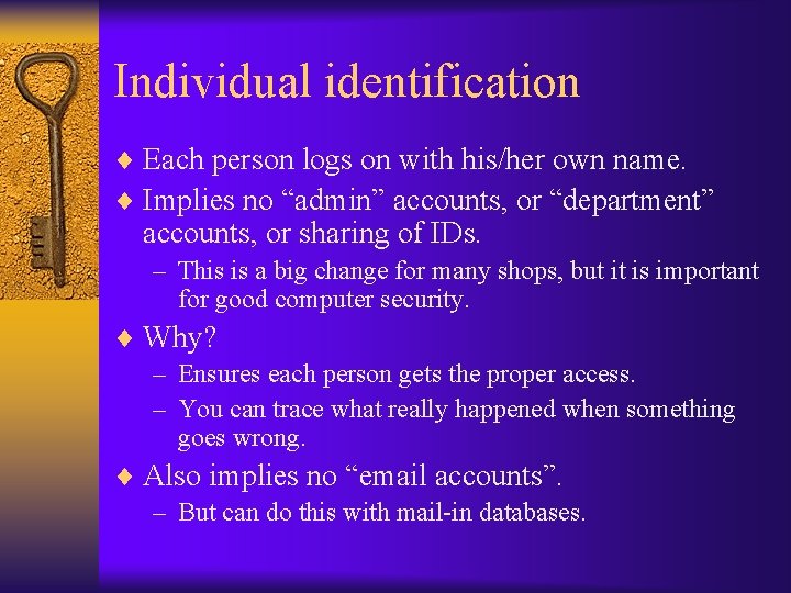 Individual identification ¨ Each person logs on with his/her own name. ¨ Implies no
