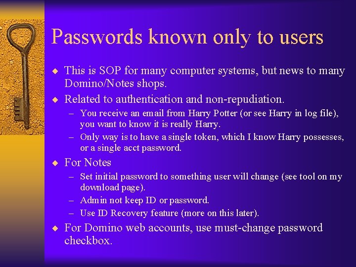 Passwords known only to users ¨ This is SOP for many computer systems, but