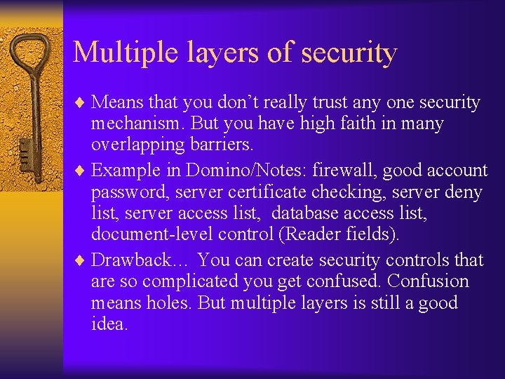 Multiple layers of security ¨ Means that you don’t really trust any one security