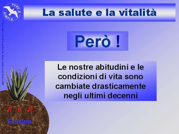 La salute e la vitalità © Florian Pabst und © FLP-Europe Rolf Kipp, Biebesheim-Bensheim