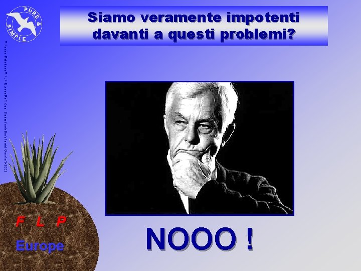 © Siamo veramente impotenti davanti a questi problemi? Florian Pabst und © FLP-Europe Rolf