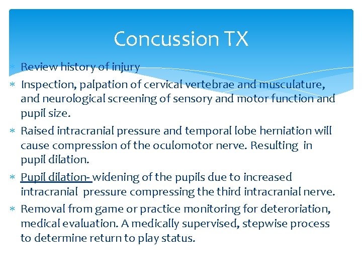 Concussion TX Review history of injury Inspection, palpation of cervical vertebrae and musculature, and