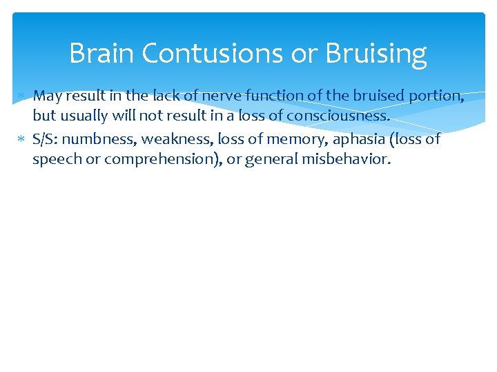 Brain Contusions or Bruising May result in the lack of nerve function of the