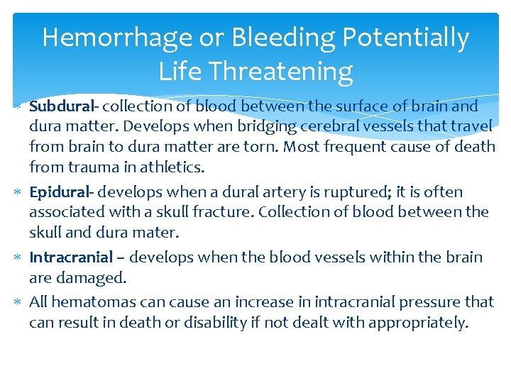 Hemorrhage or Bleeding Potentially Life Threatening Subdural- collection of blood between the surface of