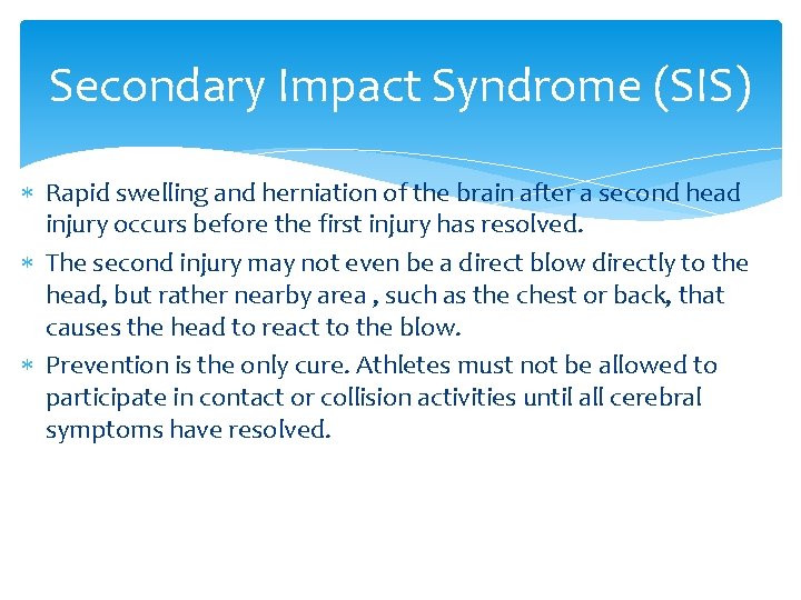 Secondary Impact Syndrome (SIS) Rapid swelling and herniation of the brain after a second