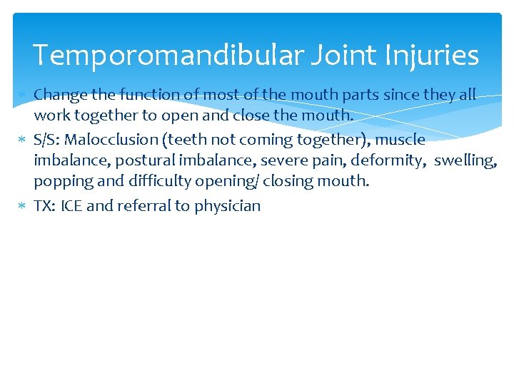 Temporomandibular Joint Injuries Change the function of most of the mouth parts since they