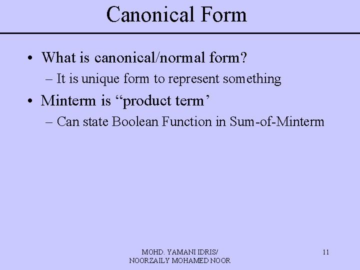 Canonical Form • What is canonical/normal form? – It is unique form to represent