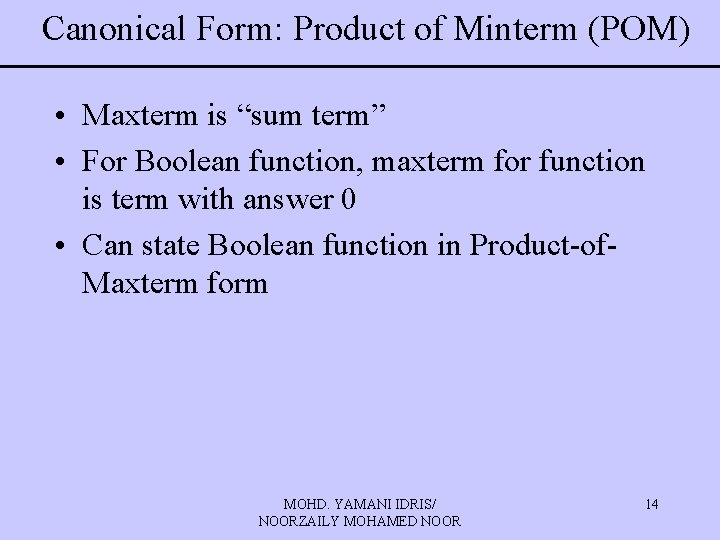 Canonical Form: Product of Minterm (POM) • Maxterm is “sum term” • For Boolean