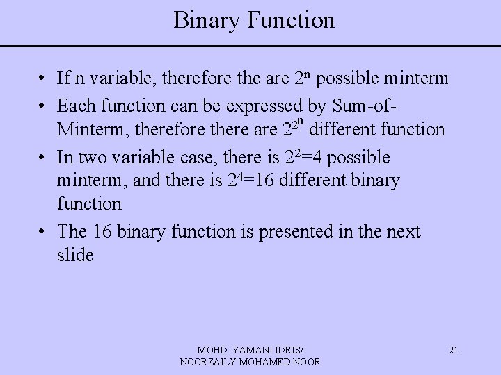 Binary Function • If n variable, therefore the are 2 n possible minterm •