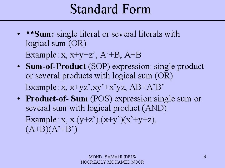 Standard Form • **Sum: single literal or several literals with logical sum (OR) Example: