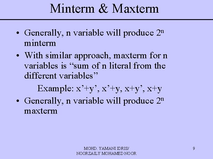 Minterm & Maxterm • Generally, n variable will produce 2 n minterm • With