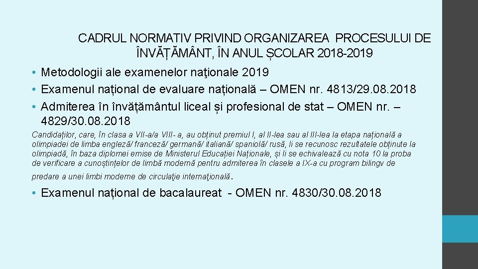 CADRUL NORMATIV PRIVIND ORGANIZAREA PROCESULUI DE ÎNVĂȚĂM NT, ÎN ANUL ȘCOLAR 2018 -2019 • CADRUL NORMATIV PRIVIND ORGANIZAREA PROCESULUI DE ÎNVĂȚĂM NT, ÎN ANUL ȘCOLAR 2018 -2019 •