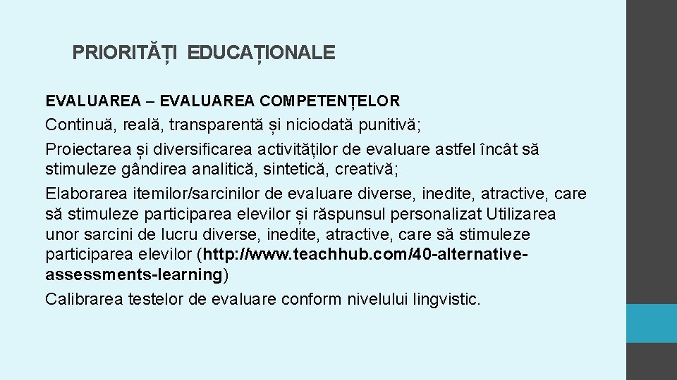 PRIORITĂȚI EDUCAȚIONALE EVALUAREA – EVALUAREA COMPETENȚELOR Continuă, reală, transparentă și niciodată punitivă; Proiectarea PRIORITĂȚI EDUCAȚIONALE EVALUAREA – EVALUAREA COMPETENȚELOR Continuă, reală, transparentă și niciodată punitivă; Proiectarea