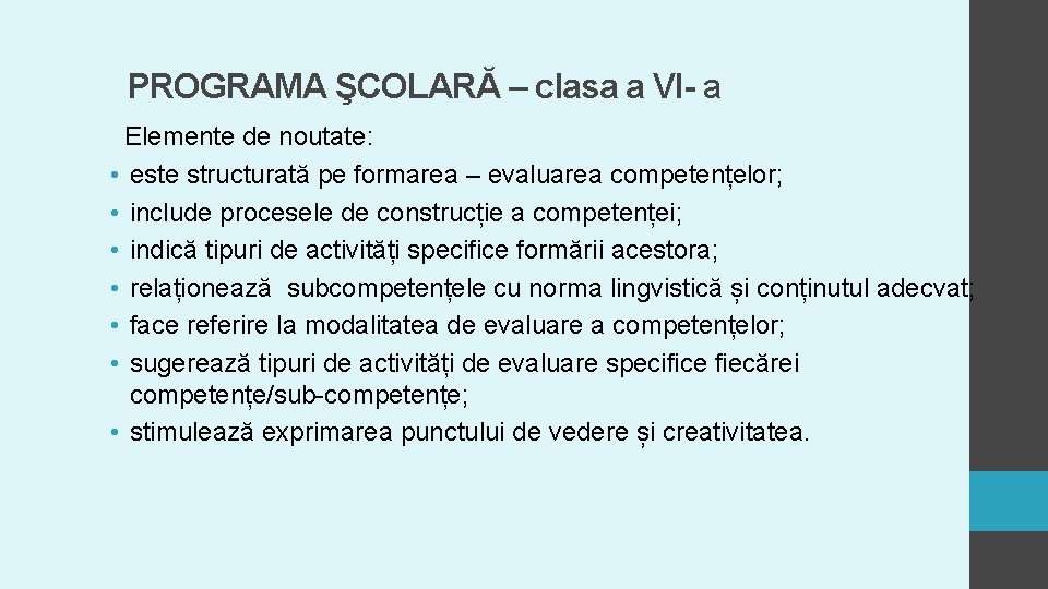 PROGRAMA ŞCOLARĂ – clasa a VI- a Elemente de noutate: • este structurată pe PROGRAMA ŞCOLARĂ – clasa a VI- a Elemente de noutate: • este structurată pe