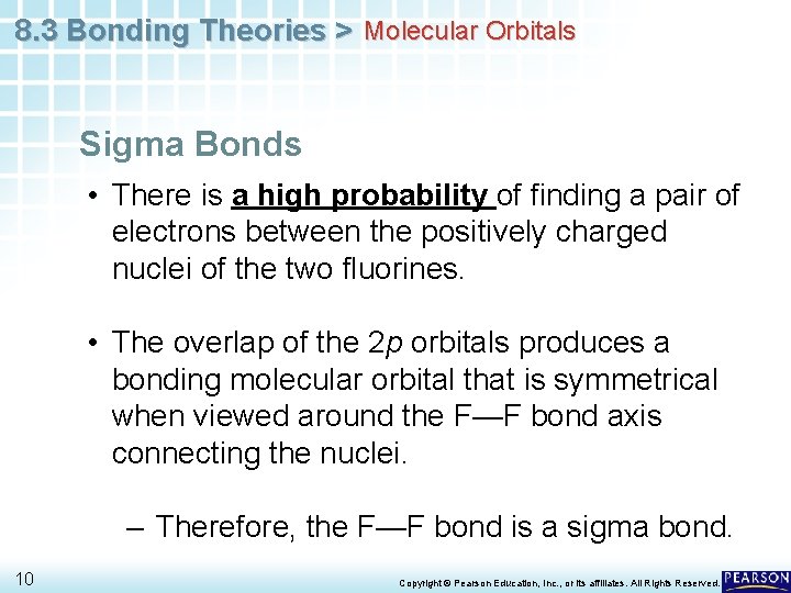 8. 3 Bonding Theories > Molecular Orbitals Sigma Bonds • There is a high