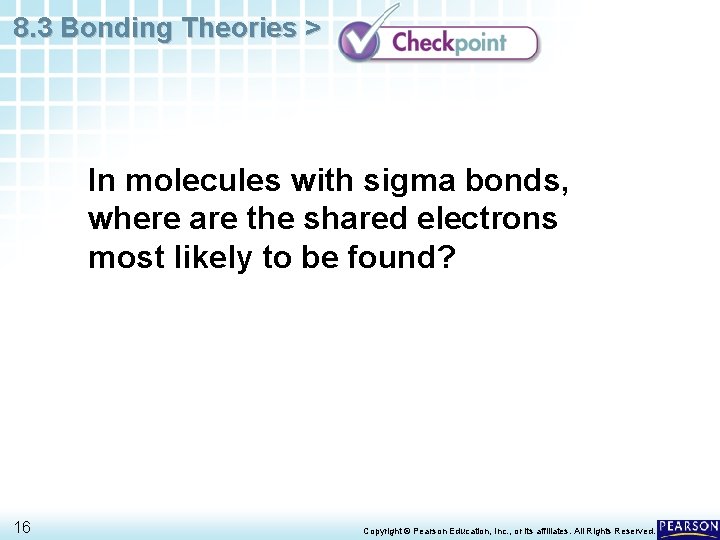 8. 3 Bonding Theories > In molecules with sigma bonds, where are the shared