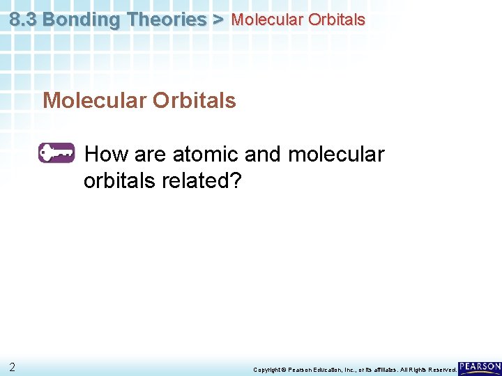 8. 3 Bonding Theories > Molecular Orbitals How are atomic and molecular orbitals related?