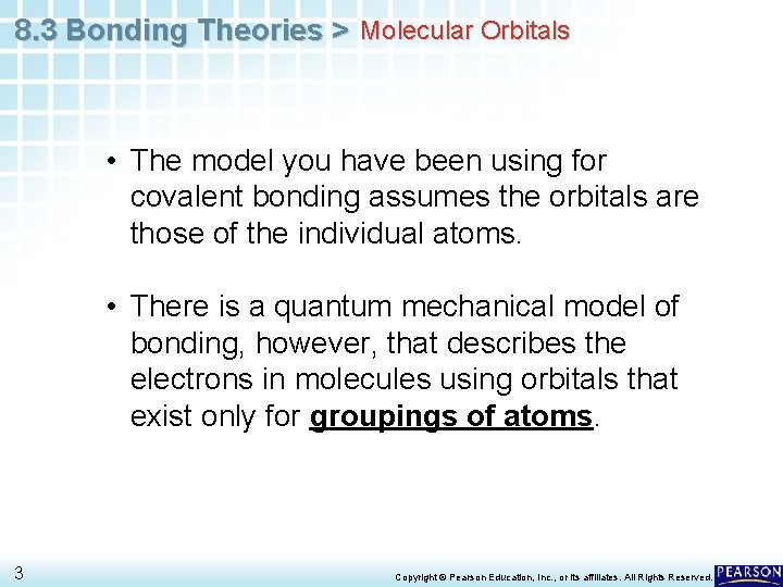 8. 3 Bonding Theories > Molecular Orbitals • The model you have been using