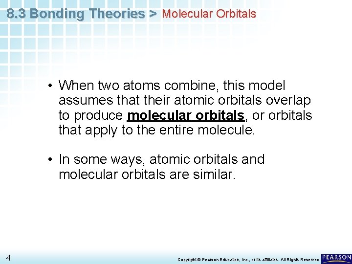 8. 3 Bonding Theories > Molecular Orbitals • When two atoms combine, this model