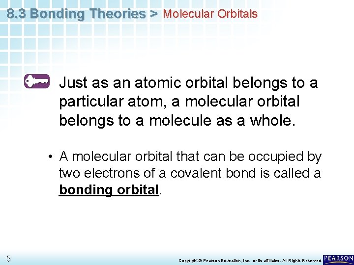 8. 3 Bonding Theories > Molecular Orbitals Just as an atomic orbital belongs to
