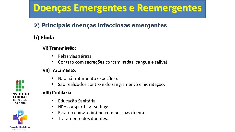 Doenças Emergentes e Reemergentes 2) Principais doenças infecciosas emergentes b) Ebola VI) Transmissão: •