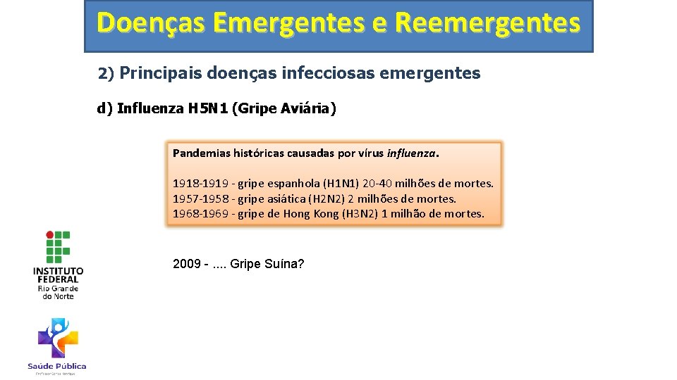 Doenças Emergentes e Reemergentes 2) Principais doenças infecciosas emergentes d) Influenza H 5 N