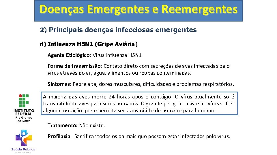 Doenças Emergentes e Reemergentes 2) Principais doenças infecciosas emergentes d) Influenza H 5 N