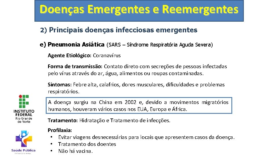 Doenças Emergentes e Reemergentes 2) Principais doenças infecciosas emergentes e) Pneumonia Asiática (SARS –