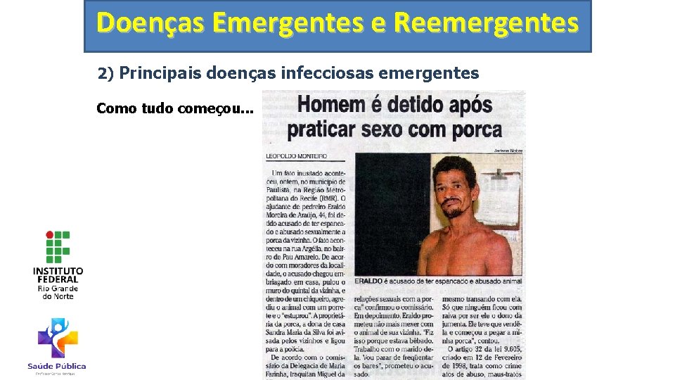 Doenças Emergentes e Reemergentes 2) Principais doenças infecciosas emergentes Como tudo começou. . .