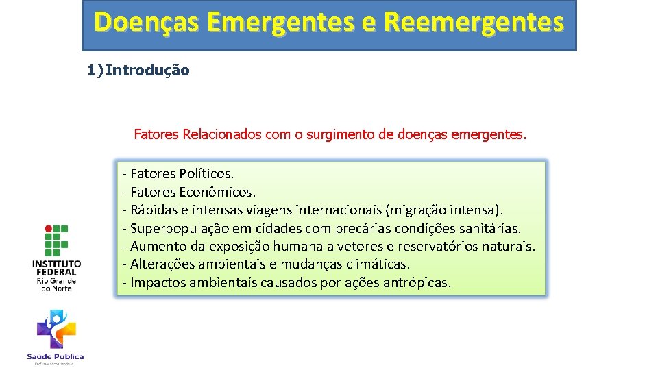 Doenças Emergentes e Reemergentes 1) Introdução Fatores Relacionados com o surgimento de doenças emergentes.