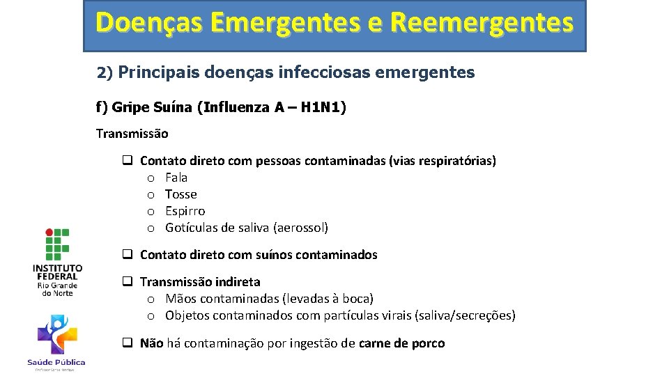 Doenças Emergentes e Reemergentes 2) Principais doenças infecciosas emergentes f) Gripe Suína (Influenza A