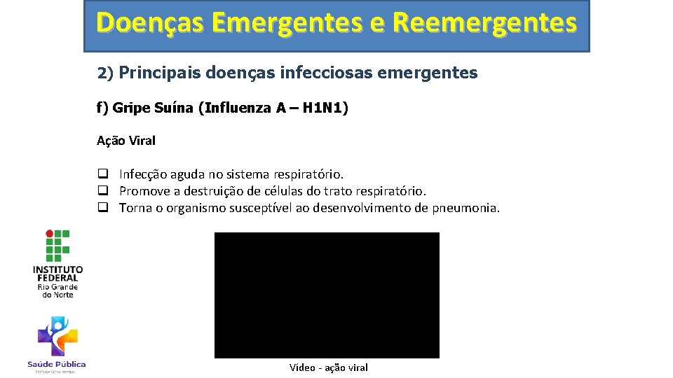 Doenças Emergentes e Reemergentes 2) Principais doenças infecciosas emergentes f) Gripe Suína (Influenza A