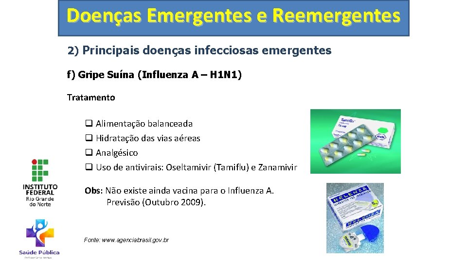 Doenças Emergentes e Reemergentes 2) Principais doenças infecciosas emergentes f) Gripe Suína (Influenza A