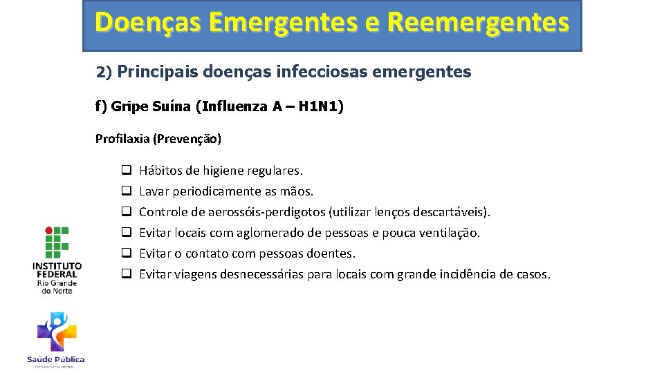 Doenças Emergentes e Reemergentes 2) Principais doenças infecciosas emergentes f) Gripe Suína (Influenza A